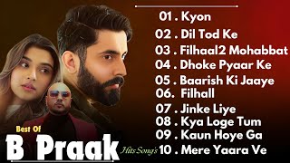 Best Of B Praak Top Romantic Hits and Heartfelt Melodies  Emotional Songs Collection [upl. by Ahsieket]