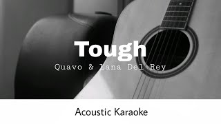 Quavo Lana Del Rey  Tough Acoustic Karaoke [upl. by Koeppel]