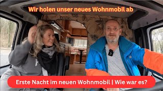 Wir holen unser neues Wohnmobil ab amp Erste Übernachtung [upl. by Bergeman]