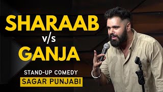 SHARAAB vs GANJA  Stand Up Comedy Ft Sagar Punjabi [upl. by Auhel275]