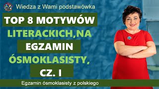 Top 8 motywów literackich na egzamin ósmoklasisty cz I [upl. by Lisetta]