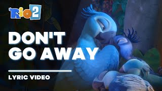 Rio 2  Dont Go Away Lyric Video  Letra [upl. by Shrier694]