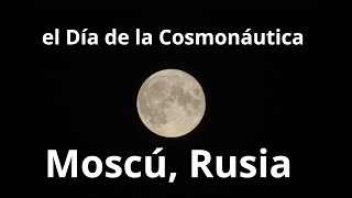 Día de la Cosmonáutica Moscú [upl. by Urbanus]