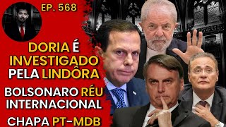 Doria é INVESTIGADO pela Lindôra  Bolsonaro JULGADO Internacionalmente  Chapa PT e MDB em 2022 [upl. by Rehpotsirhcnhoj901]