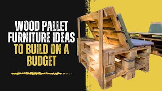 Wood Pallet Furniture Ideas to Build on a Budget [upl. by Ikcim166]