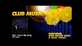 FR David  Girl  Youre My Song  ClubMusic80s [upl. by Berti592]