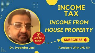 Income Tax  Income From House Property  Dr Jyotindra Jani  JMJ Sir [upl. by Lindsy]