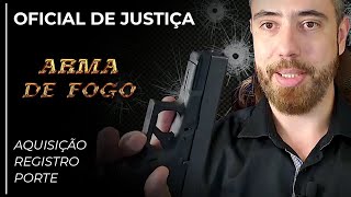 001  PORTE DE ARMA PARA O OFICIAL DE JUSTIÇA  AQUISIÇÃO REGISTRO E PORTE [upl. by Jordanna]