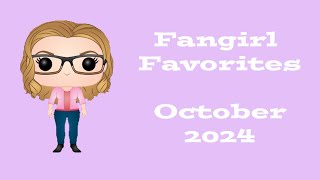 Fangirl Favorites October 2024 [upl. by Akins]