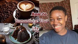 How To Romanticize Your Life realistically Be The Main Character [upl. by Eenram]