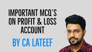 MCQ QUIZ ON PROFIT amp LOSS ACCOUNT  ACCOUNTANCY  LIVE SESSION BY CA LATEEF [upl. by Ixel]