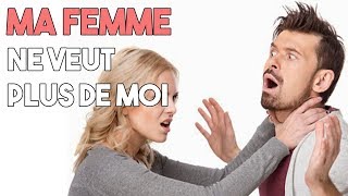 MA FEMME NE VEUT PLUS DE MOI  COMMENT LA RÉCUPÉRER [upl. by Doro]