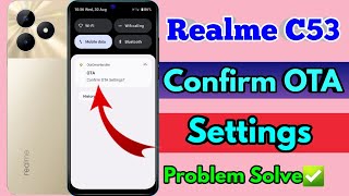 realme c53 ota settings realme c53 confirm ota settings [upl. by Ordnas]