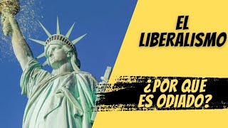 ¿Por qué el liberalismo es odiado [upl. by Notrom]