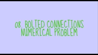 08 BOLTED CONNECTION  NUMERICAL PROBLEM [upl. by Coh]