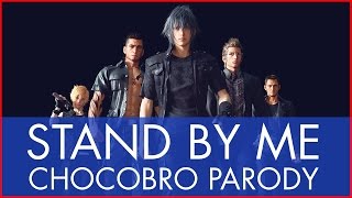 PARODY FFXV  Stand by Me CHOCOBRO VER [upl. by Lrem]