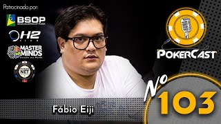 Pokercast  Episódio 103  Fábio Eiji  Parte 01 [upl. by Dewayne]