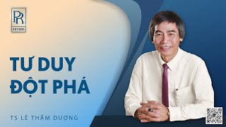 TƯ DUY ĐỘT PHÁ TS LÊ THẨM DƯƠNG MỚI NHẤT NĂM 2022 [upl. by Kcirdled]