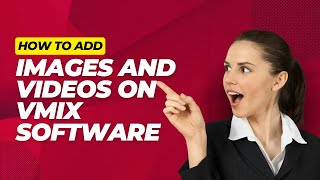 vMix Tutorial Add Images amp Videos like a Pro  Easy Broadcasting Software Guide [upl. by Ecydnac]