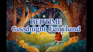 Bedtime Goodnight Fairyland [upl. by Duck]