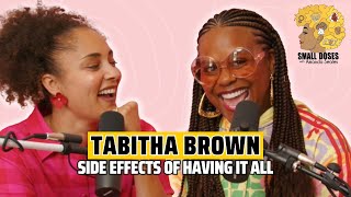 Tabitha Brown On How She Had To Choose Herself To Have It All  Small Doses Podcast iamtabithabrown [upl. by Maybelle]