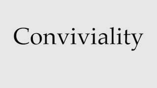 How to Pronounce Conviviality [upl. by Ttehr774]