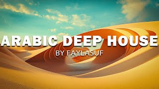 BEST OF FAYLASUF  Best Arabic Vocal Deep House Remixes [upl. by Thayer637]