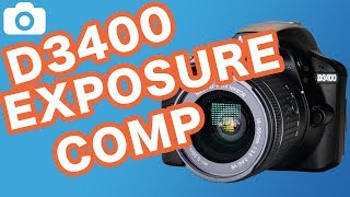 How To Use Exposure Compensation On The Nikon D3400 [upl. by Johan]