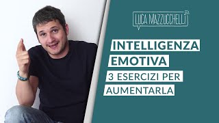 Intelligenza emotiva 3 esercizi per aumentarla [upl. by Ardine]