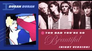 Too Bad Youre So Beautiful Night Version  Duran Duran [upl. by Adnamahs]