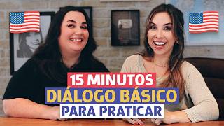 15 MINUTOS de DIÁLOGO BÁSICO em inglês  Inglês para iniciantes [upl. by Nerret]