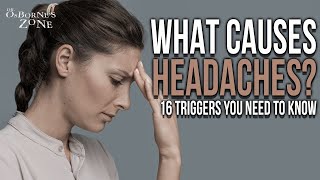 What Causes Headaches 16 Triggers You Need to Know About  Dr Osbornes Zone [upl. by Ninehc]