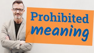 Prohibited  Definition of prohibited 📖 📖 📖 [upl. by Eirollam269]