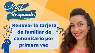 MaelResponde Dudas al Renovar la Tarjeta de Familiar de Comunitario por primera vez [upl. by Mcnutt]