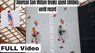 🚨American Sam Watson breaks speed climbing world record Full Video [upl. by Dreyer]