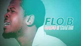 FARELLO FLO B GADU E TJAI MI OFFICIAL AUDIO2K18 [upl. by Ariay]