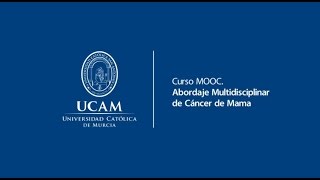 Curso MOOC UCAM Abordaje Multidisciplinar Cáncer de Mama [upl. by Ellirehs]