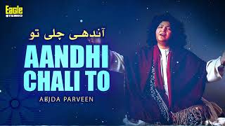 Aandhi Chali To  Abida Parveen  Eagle Stereo  HD Video [upl. by Irama]