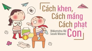 Sách Nói Cách Khen  Cách Mắng  Cách Phạt Con  Chương 1  Masami Sasaki Wakamatsu Aki [upl. by Richey]