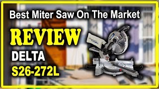 Delta Shopmaster S26272L 12 Inch Sliding Miter Saw Review  Best Miter Saw On The Market [upl. by Irmina]