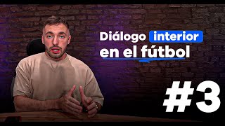 Dialogo Interior en el Fútbol  Jugador Consciente  Episodio N°3 [upl. by Scuram]