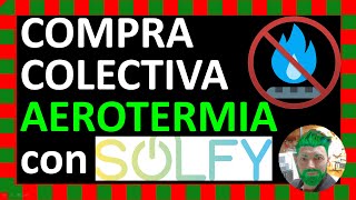 🤝Únete a la Compra🛒 Colectiva👥 de Aerotermia❄️☀️ con Solfy [upl. by Comfort345]