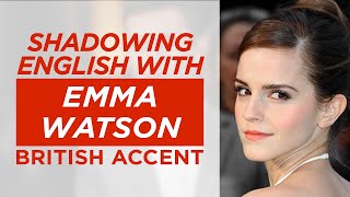 Shadowing English with EMMA WATSON  British Accent  Pt4 [upl. by Hahn]