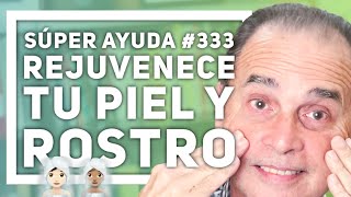 SÚPER AYUDA 333 Rejuvenece Tu Piel y Rostro [upl. by Arquit]