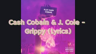 Cash Cobain amp J Cole  Grippy Lyrics [upl. by Limay602]