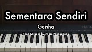 Sementara Sendiri  Geisha  Piano Karaoke by Andre Panggabean [upl. by Havener539]