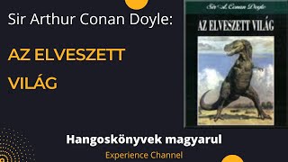 Sir Arthur Conan Doyle Az elveszett világ Hangoskönyv [upl. by Illak]