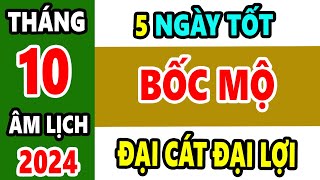 NGÀY TỐT BỐC MỘ SANG CÁT THÁNG 10 ÂM LỊCH NĂM 2024 Được Lộc Bề Trên GIÀU NỨT VÁCH [upl. by Peatroy]