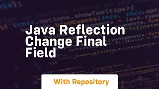 java reflection change final field [upl. by Vaclav347]