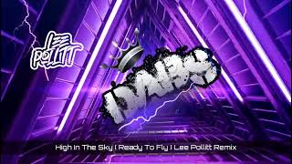 High In The Sky  Ready To Fly  Lee Pollitt Remix [upl. by Leizahaj]